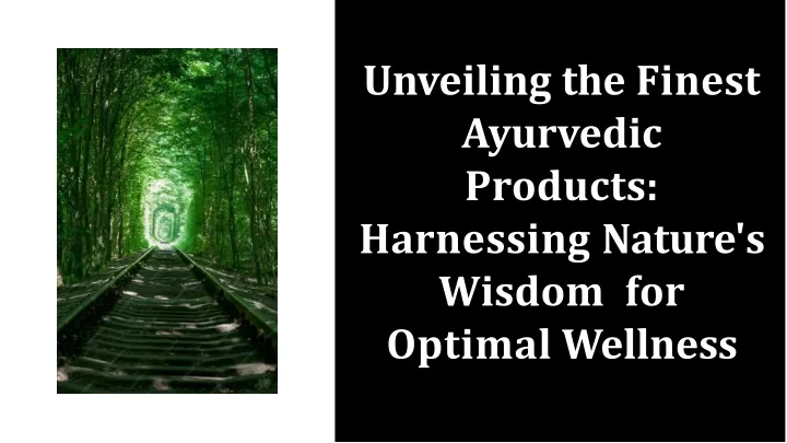unveiling the finest ayurvedic products