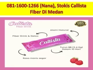 081-1600-1266 (Nana) Jual Stokis Distributor Supllier Callista Fiber Di Medan