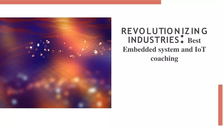 r e v o l u t i o n i z i n g industries best embedded system and iot coaching