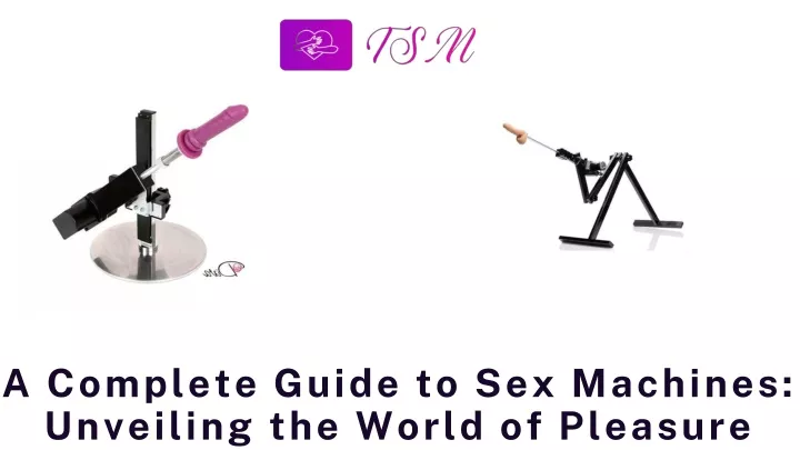 a complete guide to sex machines unveiling