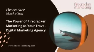 The Power of Firecracker Marketing as Your  Digital Marketing Agency for Travel Businesses