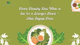 Heart-Healthy Diet What to Eat for a Stronger Heart — Aditi Jagtap Pune