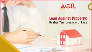 Loan Against Property Realize Your Dream with Ease