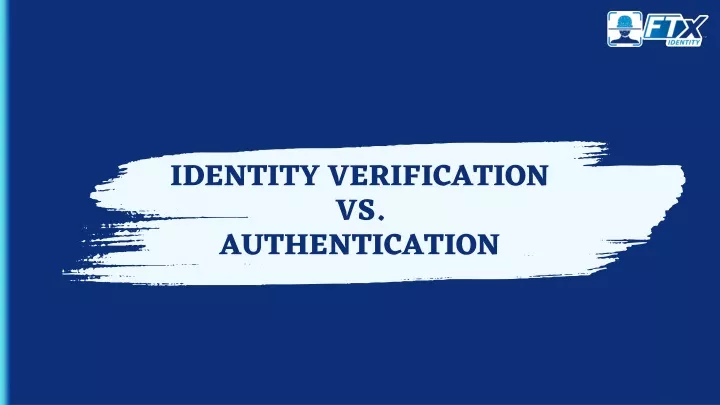 identity verification vs authentication
