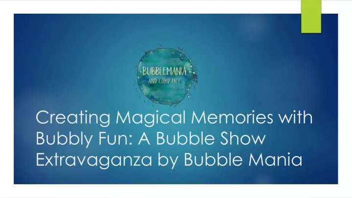 creating magical memories with bubbly