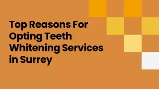Top Reasons For Opting Teeth Whitening Services in Surrey