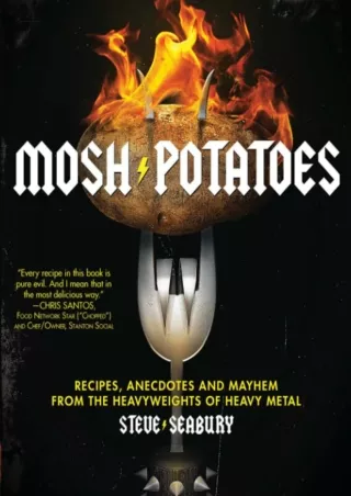 [Download ]⚡️PDF✔️ Mosh Potatoes: Recipes, Anecdotes, and Mayhem from the Heavyweights of