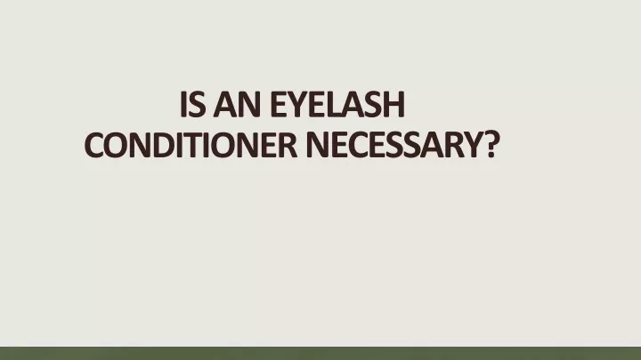 is an eyelash conditioner necessary