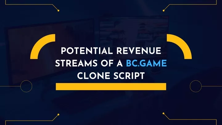 potential revenue streams of a bc game clone