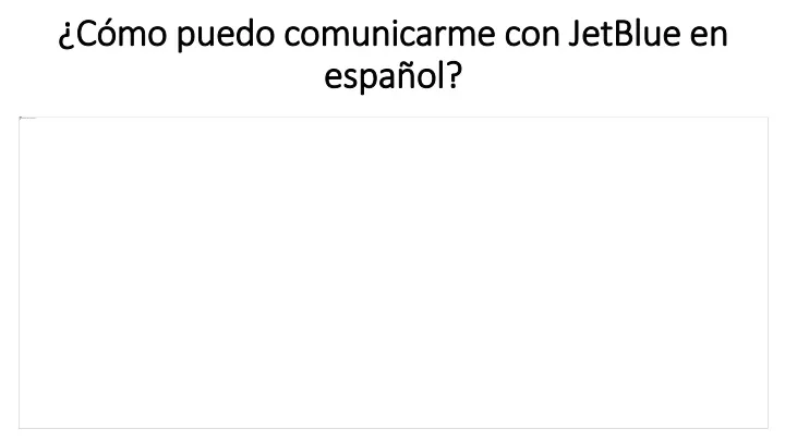 c mo puedo comunicarme con jetblue en espa ol