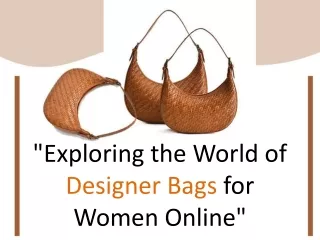 Exploring the World of Designer Bags for Women Online