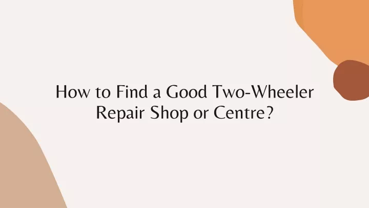 how to find a good two wheeler repair shop