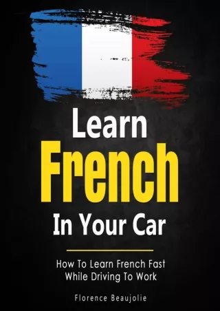 Download ⚡️PDF❤️ Learn French in Your Car: How to Learn French Fast While Driving to Work