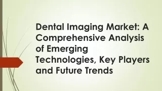 Dental Imaging Market: A Comprehensive Analysis of Emerging Technologies
