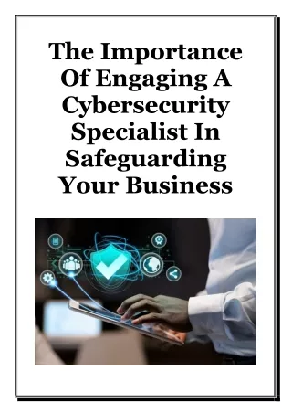 The Importance Of Engaging A Cybersecurity Specialist In Safeguarding Your Business