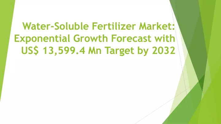 water soluble fertilizer market exponential growth forecast with us 13 599 4 mn target by 2032
