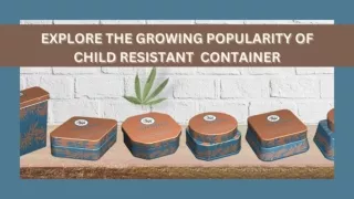 Find Reasons for the Growing Popularity of Childproof Tin