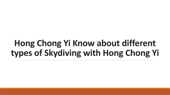 hong chong yi know about different types of skydiving with hong chong yi
