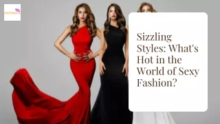 Sizzling Styles: What's Hot in the World of Sexy Fashion?