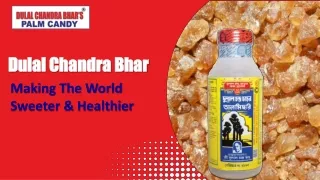 Making The World Sweeter & Healthier - Dulal Chandra Bhar