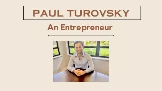 Paul Turovsky - An Entrepreneur