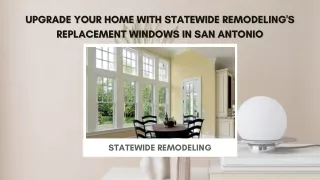 Upgrade Your Home with Statewide Remodeling's Replacement Windows in San Antonio