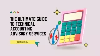 The Ultimate Guide to Technical Accounting Advisory Services