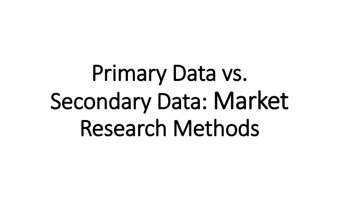 primary data vs secondary data market research methods