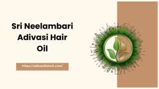 Experience The Magic Of Neelambari Adivasi Hair Oil For Healthy And Gorgeous Hair
