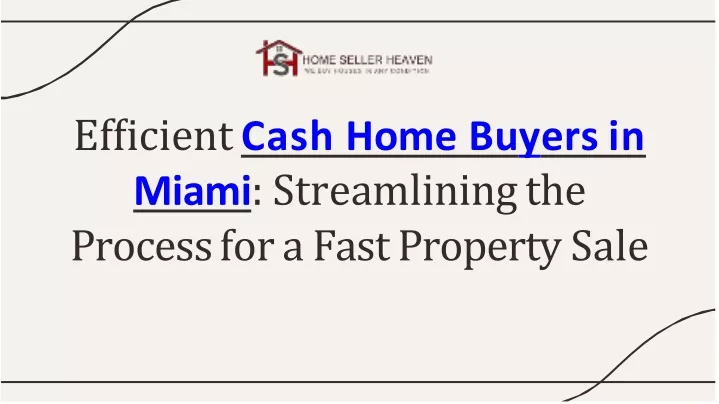 ef cient cash home bu y ers in miami streamlining