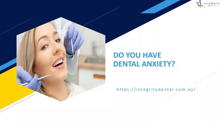 do you have dental anxiety