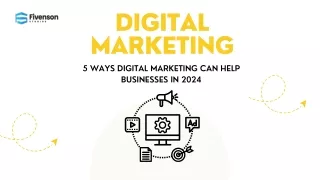 5 Ways Digital Marketing Can Help Businesses In 2024