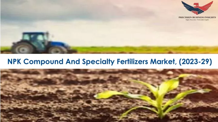 npk compound and specialty fertilizers market