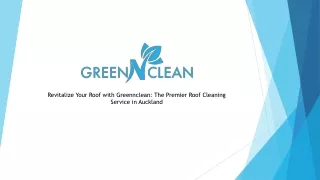 Revitalize Your Roof with Greennclean: The Premier Roof Cleaning Service