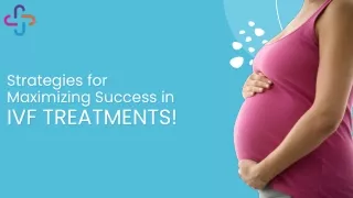 Strategies for Maximizing Success in IVF Treatments