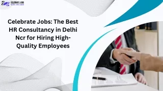 Celebrate Jobs The Best HR Consultancy in Delhi Ncr for Hiring High-Quality Emp.