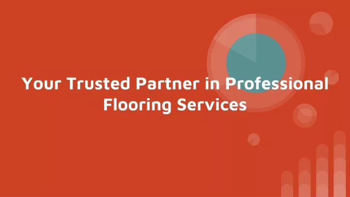 your trusted partner in professional flooring services