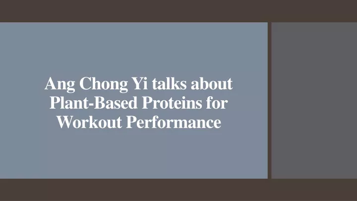 ang chong yi talks about plant based proteins for workout performance