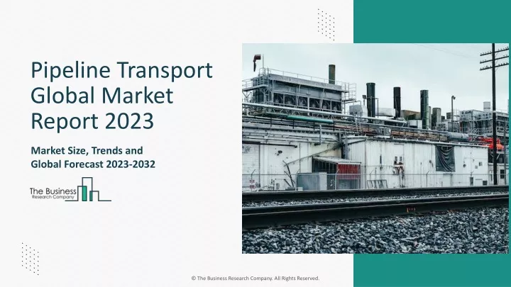 pipeline transport global market report 2023