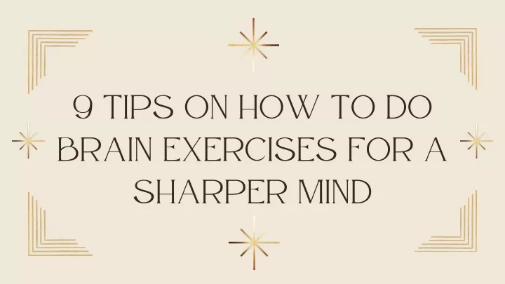 9 tips on how to do brain exercises for a sharper