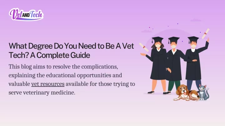 ppt-what-degree-do-you-need-to-be-a-vet-tech-a-complete-guide