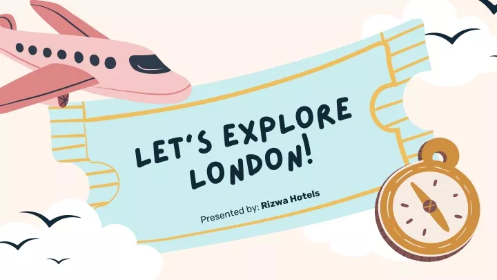 let s explore london presented by rizwa hotels