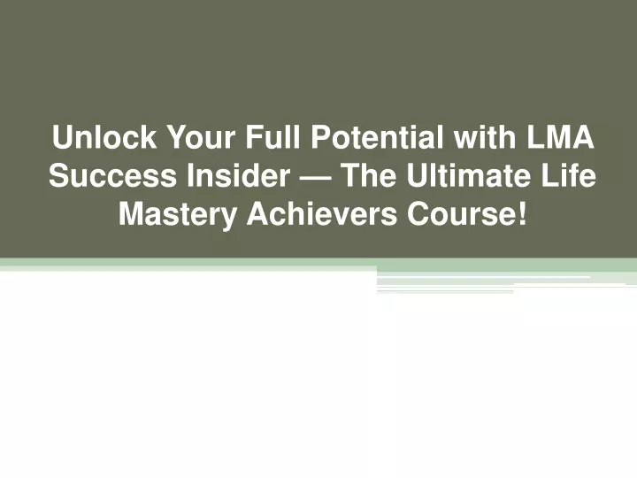 unlock your full potential with lma success insider the ultimate life mastery achievers course