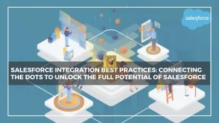 Salesforce Integration Best Practices Connecting the Dots to Unlock the Full Potential of Salesforce