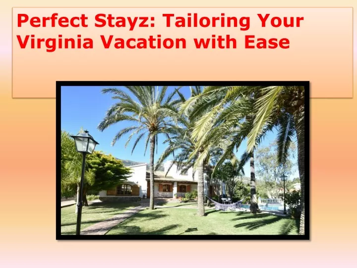 perfect stayz tailoring your virginia vacation