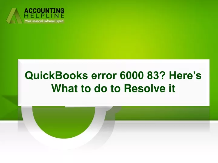 Ppt How To Eliminate Quickbooks Error 6000 83 Powerpoint Presentation Id12742131