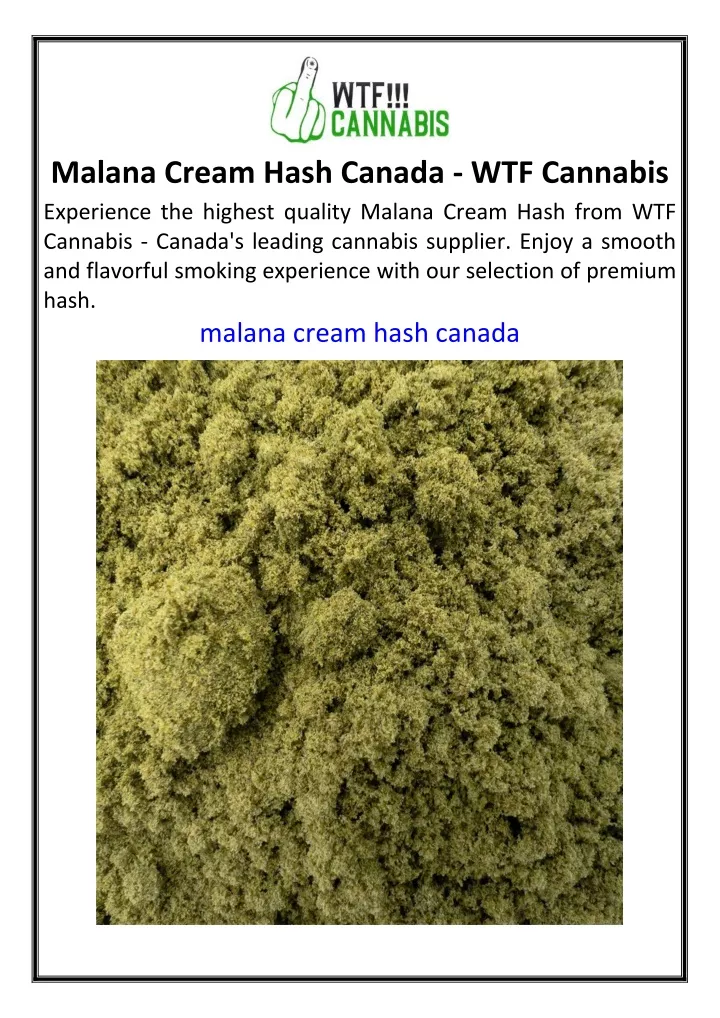 malana cream hash canada wtf cannabis experience