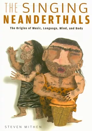 ❤Download⭐ Book [PDF]  The Singing Neanderthals: The Origins of Music, Language,