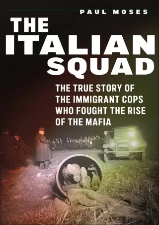 [PDF ❤READ✔ ONLINE]  The Italian Squad: The True Story of the Immigrant Cops Who
