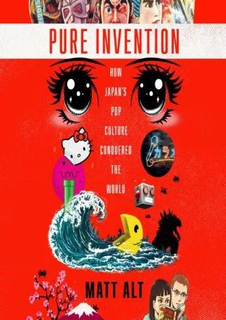 ❤Download⭐/PDF  Pure Invention: How Japan's Pop Culture Conquered the World